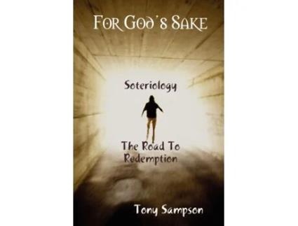 Livro For God's Sake Soteriology The Road To Redemption Tony Sampson (Inglês)