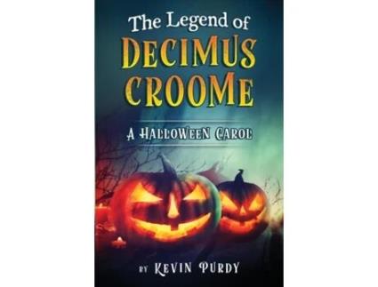 Livro The Legend of Decimus Croome: A Halloween Carol Kevin Purdy (Inglês)