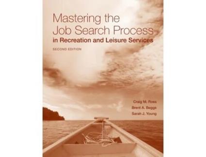 Livro Mastering the Job Search Process in Recreation and Leisure Services Craig Ross, Brent Beggs et al. (Inglês)
