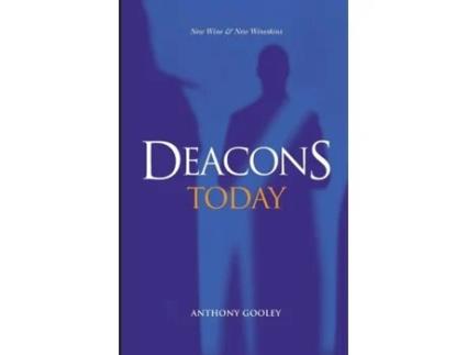 Livro Deacons Today: New Wine & New Wineskins Anthony Gooley (Inglês)