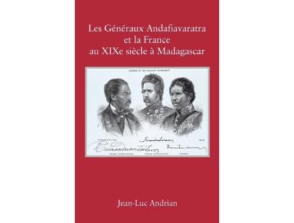 Livro Les Généraux Andafiavaratra et la France au XIXe siècle à Madagascar (French Edition) Jean-Luc Andrian (Francês)