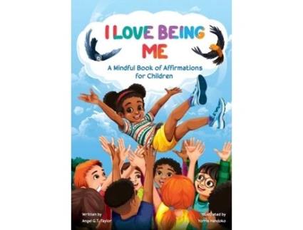 Livro I Love Being Me: A Mindful Book of Affirmations for Children Angel Taylor (Inglês)