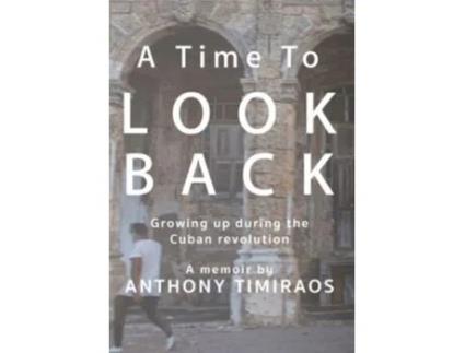 Livro A Time To Look Back: Growing up during the Cuban revolution Anthony Timiraos (Inglês)