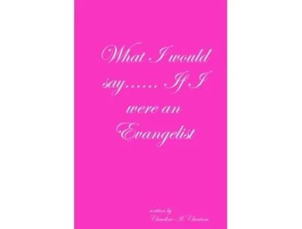 Livro What I would say...... If I were an Evangelist CLAUDINE CHEATEM (Inglês)