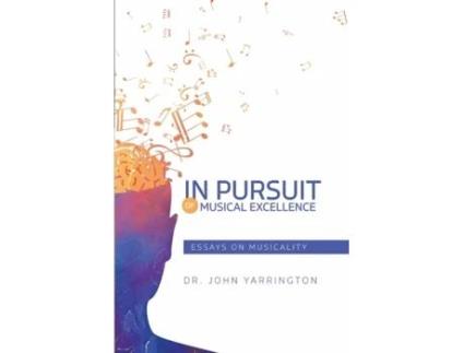 Livro In Pursuit of Musical Excellence: Essays On Musicality John Yarrington (Inglês)