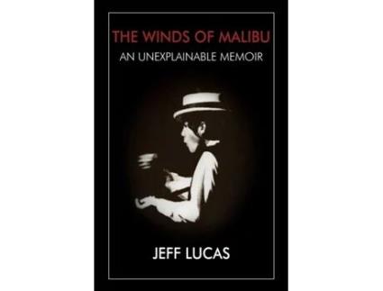 Livro The Winds of Malibu: An Unexplainable Memoir Jeff Lucas (Inglês)