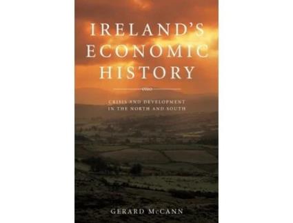 Livro Ireland's Economic History: Crisis and Development in the North and South Gerard McCann (Inglês)
