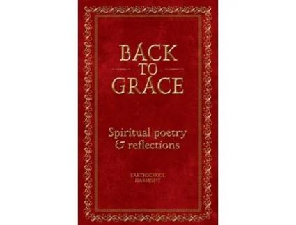 Livro Back To Grace: Spiritual Poetry and Reflections Earthschool Harmony (Inglês)