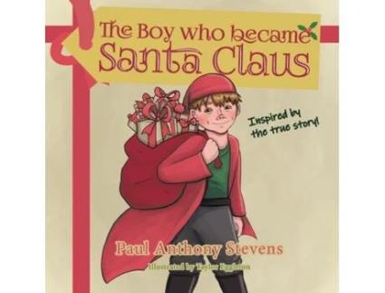 Livro The Boy who became Santa Claus: Inspired by the true story! Paul Anthony Stevens (Inglês)