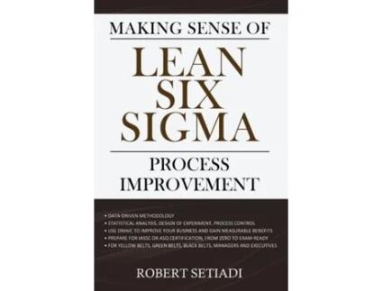 Livro Making Sense of Lean Six Sigma Process Improvement Robert Setiadi (Inglês)