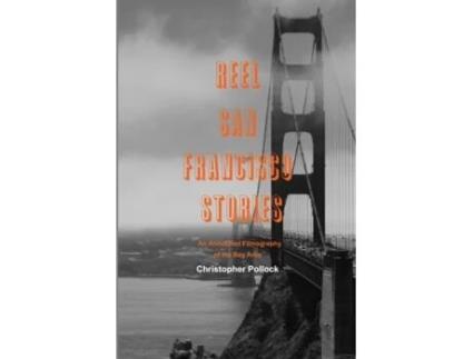 Livro Reel San Francisco Stories: An Annotated Filmography of the Bay Area Christopher Pollock (Inglês)