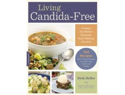 Livro Living Candida-Free: 100 Recipes and a 3-Stage Program to Restore Your Health and Vitality Ricki Heller, Andrea Nakayama (Inglês)
