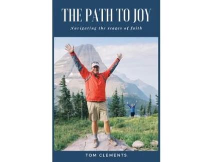 Livro The Path to Joy: Navigating the Stages of Faith Tom Clements (Inglês)
