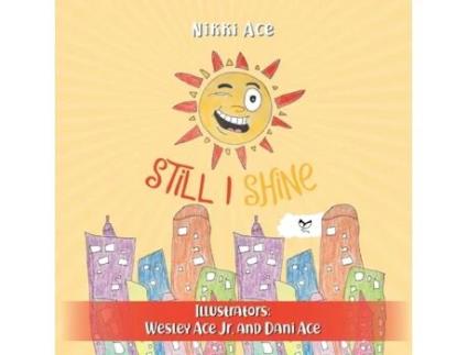 Livro Still I Shine: Designed to empower children to PERSEVERE, encourage a GROWTH MINDSET, and embrace the power of ENDURANCE. Nikki Ace (Inglês)
