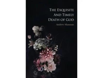 Livro The Exquisite And Timely Death Of God Andrew Shannon (Inglês)