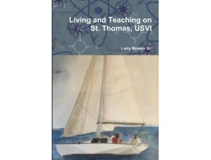 Livro Living and Teaching on St. Thomas, USVI Larry Brasen Sr. (Inglês)