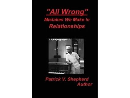 Livro 'All Wrong' Mistakes we make in relationships Patrick Shepherd (Inglês)