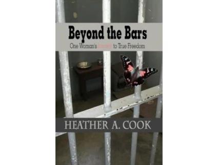 Livro Beyond the Bars: One Woman's Journey to True Freedom Heather A Cook (Inglês)