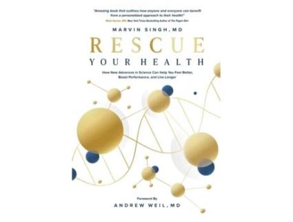 Livro Rescue Your Health: How New Advances in Science Can Help You Feel Better, Boost Performance, and Live Longer Marvin Singh MD (Inglês)