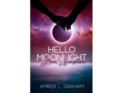 Livro Hello Moonlight. Love, Sunshine Amber L Graham (Inglês)
