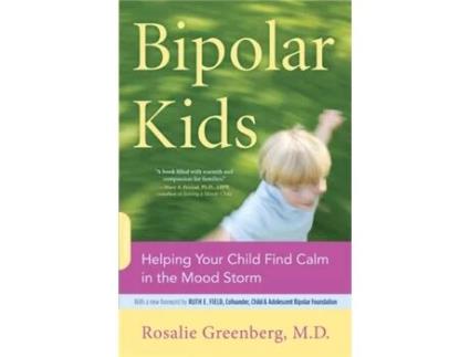 Livro Bipolar Kids: Helping Your Child Find Calm in the Mood Storm Rosalie Greenberg (Inglês)