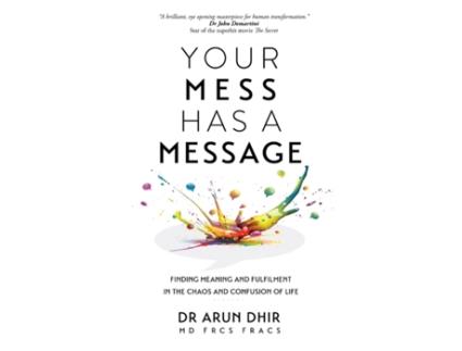 Livro Your Mess Has A Message: Finding Meaning and Fulfilment In The Chaos and Confusion of Life Arun Dhir (Inglês)