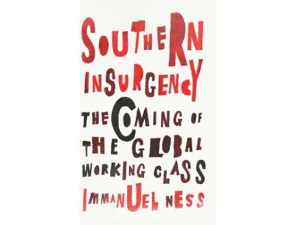 Livro Southern Insurgency: The Coming of the Global Working Class (Wildcat) Immanuel Ness (Inglês)