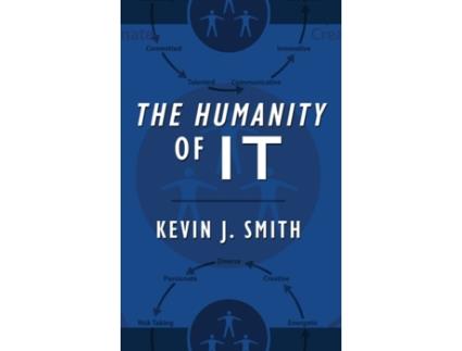 Livro The Humanity of IT Kevin J Smith (Inglês)