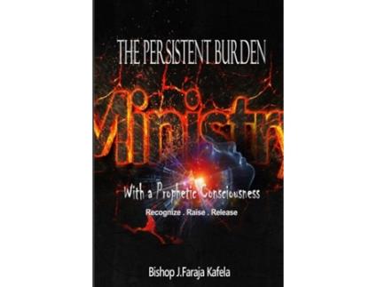 Livro The Persistent Burden: Ministry with a Prophetic Consciousness Bishop J Faraja Kafela (Inglês)