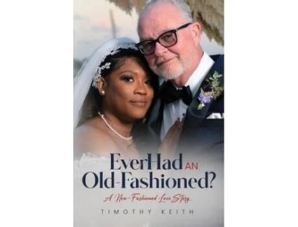Livro Ever Had an Old Fashioned A New Fashioned Love Story de Timothy Keith (Inglês)