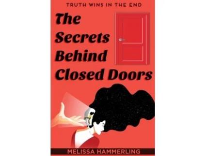 Livro The Secrets Behind Closed Doors: Truth Wins in the End Melissa Hammerling (Inglês)