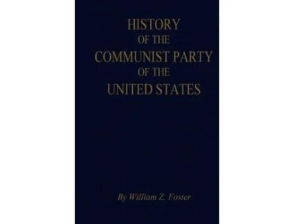 Livro The History of the Communist Party of the United States William Z. Foster (Inglês)