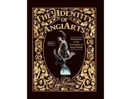 Livro The Identity of AngiArts: A Muse for Artistic Inspiration (Chronicles of Angi Perretti) Angi Perretti (Inglês)