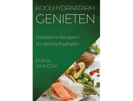 Livro Koolhydraatarm Genieten Voedzame Recepten zonder Koolhydraten de Emma Van Dijk (Inglês)