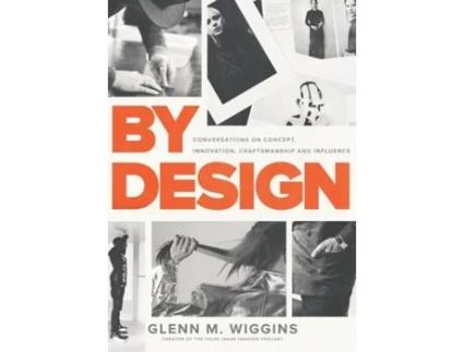 Livro By Design: Conversations on Concept, Innovation, Craftsmanship, and Influence Glenn Mckeva Wiggins (Inglês)