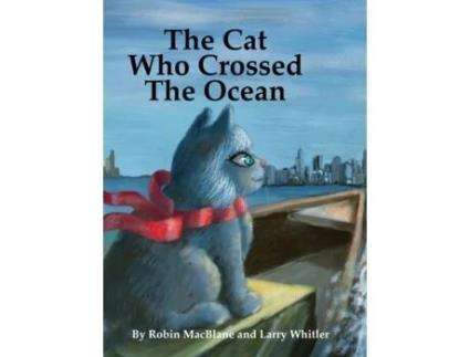 Livro The Cat Who Crossed The Ocean Robin Macblane, Larry Whitler (Inglês)