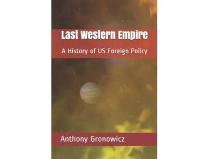 Livro Last Western Empire: A History of US Foreign Policy Anthony B. Gronowicz (Inglês)