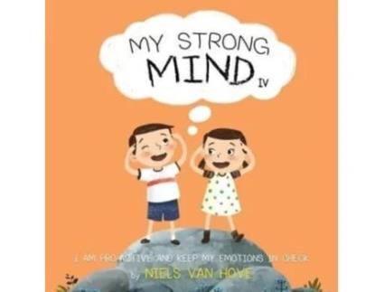 Livro My Strong Mind IV: I am Pro-active and Keep my Emotions in Check (Social Skills & Mental Health for Kids) Niels van Hove (Inglês)