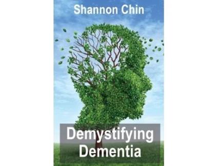 Livro Demystifying Dementia Shannon Chin (Inglês)