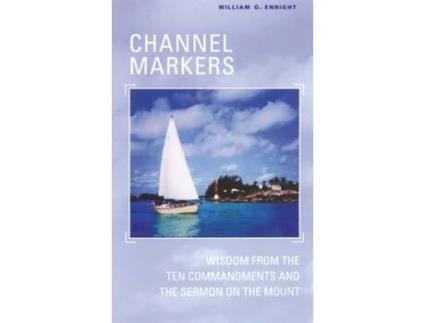 Livro Channel Markers: Wisdom from the Ten Commandments and the Sermon on the Mount William G. Enright (Inglês)