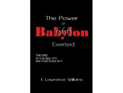 Livro The Power of Babylon Exerted: The End of a Global City and Your Place In It E Lawrence Williams (Inglês)
