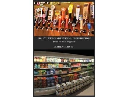 Livro CRAFT BEER MARKETING & DISTRIBUTION - BRACE FOR SKUMEGGEDON Mark Colburn (Inglês)