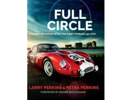 Livro Full Circle: A Hands-On Affair with the First Ferrari 250 GTO Larry Perkins, Petra Perkins (Inglês)