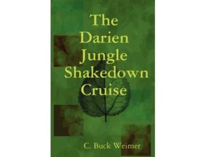 Livro The Darien Jungle Shakedown Cruise C. Buck Weimer (Inglês)