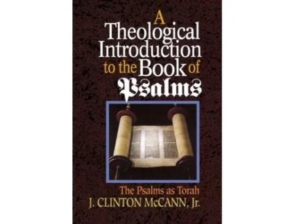 Livro A Theological Introduction to the Book of Psalms: The Psalms as Torah J. Clinton McCann JR. (Inglês)
