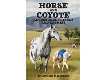 Livro Horse and Coyote: Adventures, friends and enemies Michael Jacobson (Inglês)