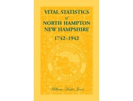 Livro Vital Statistics of North Hampton, NH 1742-1942 William H Jones, William Haslet Jones (Inglês)