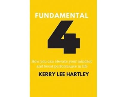 Livro Fundamental Four: How you can elevate your mindset and boost performance in life Kerry Lee Hartley (Inglês)