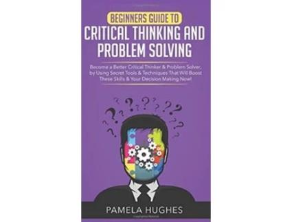 Livro Beginners Guide to Critical Thinking and Problem Solving de Pamela Hughes (Inglês - Capa Dura)