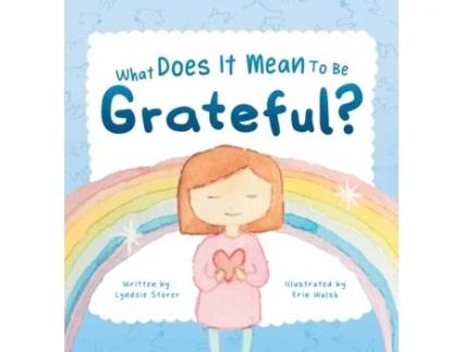 Livro What Does It Mean To Be Grateful? Lyndsie Storer (Inglês)
